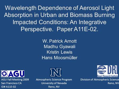 Wavelength Dependence of Aerosol Light Absorption in Urban and Biomass Burning Impacted Conditions: An Integrative Perspective. Paper A11E-02. W. Patrick.