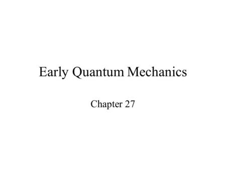 Early Quantum Mechanics