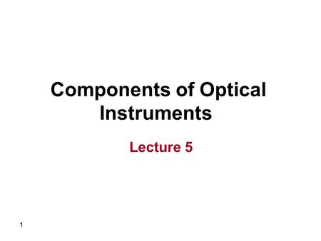 11 Components of Optical Instruments Lecture 5. 22 Spectroscopic methods are based on either: 1. Absorption 2. Emission 3. Scattering.