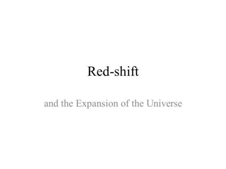 Red-shift and the Expansion of the Universe. Wavelength - the distance over which a wave repeats itself (a) Longer wavelength; (b) shorter wavelength.