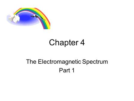 Chapter 4 The Electromagnetic Spectrum Part 1. Demonstration Gas spectral tubes: NeonArgon.