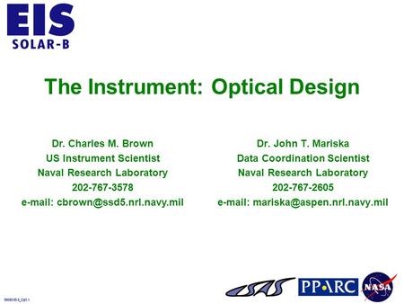 990901EIS_Opt.1 The Instrument: Optical Design Dr. John T. Mariska Data Coordination Scientist Naval Research Laboratory 202-767-2605