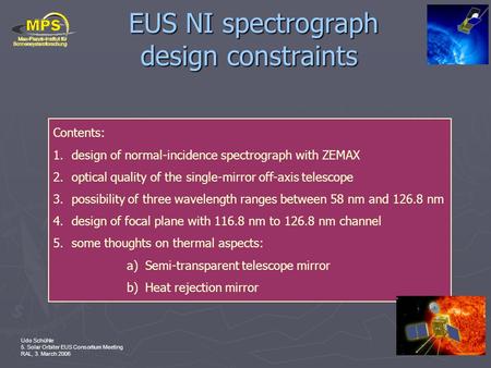 Udo Schühle 5. Solar Orbiter EUS Consortium Meeting RAL, 3. March 2006 EUS NI spectrograph design constraints EUS NI spectrograph design constraints Udo.