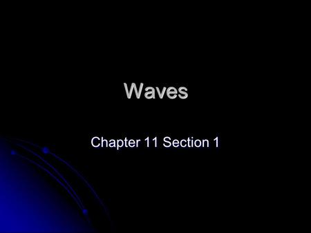 Waves Chapter 11 Section 1.