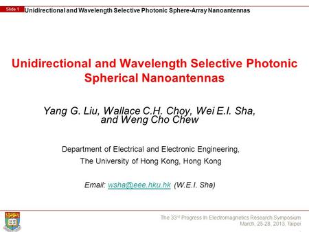 Unidirectional and Wavelength Selective Photonic Sphere-Array Nanoantennas Slide 1 The 33 rd Progress In Electromagnetics Research Symposium March, 25-28,