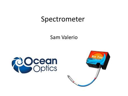 Spectrometer Sam Valerio. Shows spectral distribution of a light source in the form of a graph. This specific one in the Imaging Science Center is called.