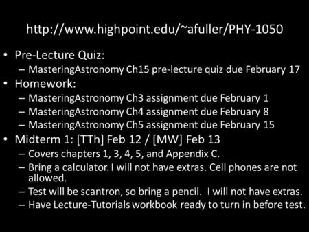 Pre-Lecture Quiz: – MasteringAstronomy Ch15 pre-lecture quiz due February 17 Homework: – MasteringAstronomy.