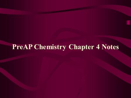 PreAP Chemistry Chapter 4 Notes