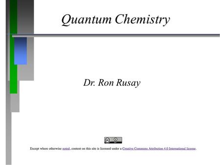 Quantum Chemistry Dr. Ron Rusay. Atomic Structure and Periodicity ð ð Electromagnetic Radiation ð ð The Nature of Matter ð ð The Atomic Spectrum of Hydrogen.