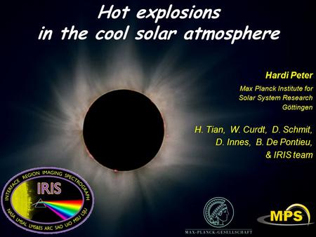 Hot explosions in the cool solar atmosphere Hardi Peter Max Planck Institute for Solar System Research Göttingen H. Tian, W. Curdt, D. Schmit, D. Innes,