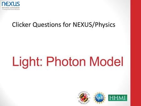Clicker Questions for NEXUS/Physics Light: Photon Model.