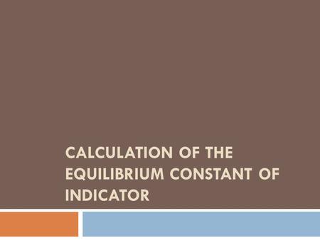 CALCULATION OF THE EQUILIBRIUM CONSTANT OF INDICATOR.