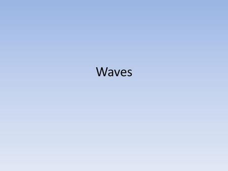 Waves Anatomy of wave – Wave- transmission of energy through matter – Longitudinal wave- matter oscillates in same direction of energy transmission –