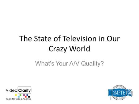 The State of Television in Our Crazy World What’s Your A/V Quality?