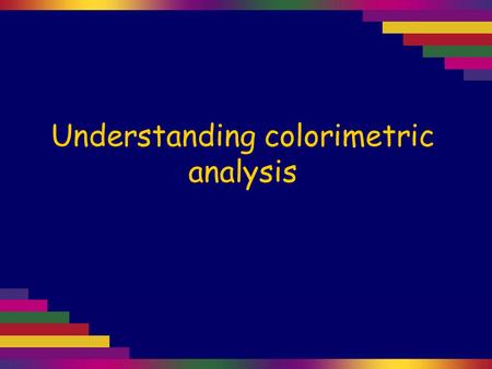 Understanding colorimetric analysis. In colorimetry, light of a specific wavelength is absorbed by a coloured solution. The concentration of this solution.