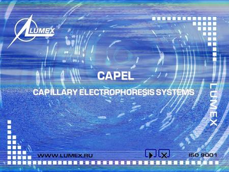CAPILLARY ELECTROPHORESIS SYSTEMS CAPEL CAPILLARY ELECTROPHORESIS SYSTEMS CAPEL CERTIFICATION Simultaneous quantitative determination of several components.