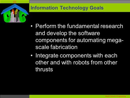 USC Viterbi School of Engineering. Information Technology Goals Perform the fundamental research and develop the software components for automating mega-