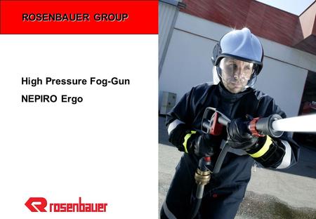ROSENBAUER GROUP High Pressure Fog-Gun NEPIRO Ergo.
