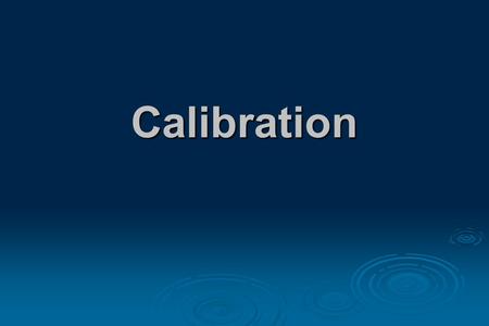 Calibration. Tools Needed for Calibration  Stopwatch  Measuring tape  Calibrated liquid container  Scale  Calculator  Pressure gauge  Flow meter.