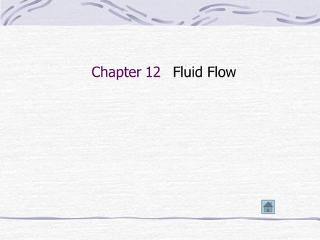 Chapter 12 Fluid Flow 12-1 The Basic Equation of Steady-Flow 12-1-1 The Conversation of Mass A ： Cross section area of flow duct c ： Velocity of fluid.