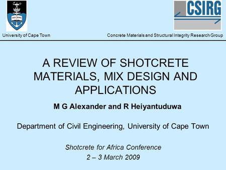 A REVIEW OF SHOTCRETE MATERIALS, MIX DESIGN AND APPLICATIONS Department of Civil Engineering, University of Cape Town Shotcrete for Africa Conference 2.