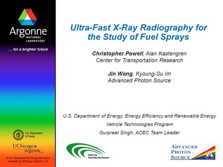 Ultra-Fast X-Ray Radiography for the Study of Fuel Sprays U.S. Department of Energy, Energy Efficiency and Renewable Energy Vehicle Technologies Program.