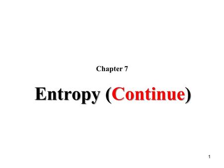 Chapter 7 Entropy (Continue).