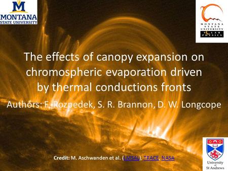 The effects of canopy expansion on chromospheric evaporation driven by thermal conductions fronts Authors: F. Rozpedek, S. R. Brannon, D. W. Longcope Credit: