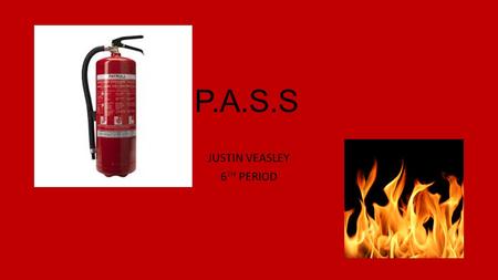 P.A.S.S JUSTIN VEASLEY 6 TH PERIOD. FIRE EXTINGUISHER PARTS.