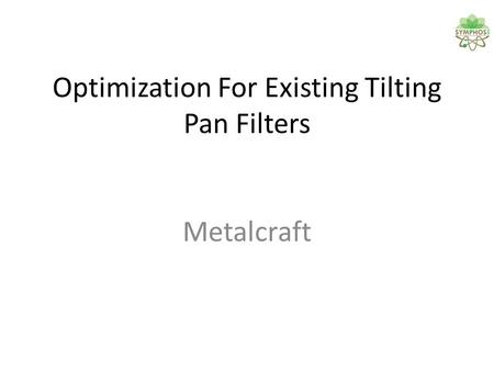 Optimization For Existing Tilting Pan Filters Metalcraft.