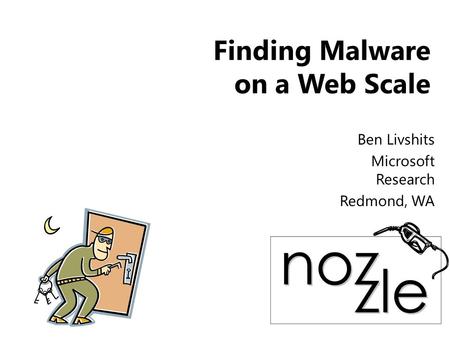 Finding Malware on a Web Scale Ben Livshits Microsoft Research Redmond, WA.