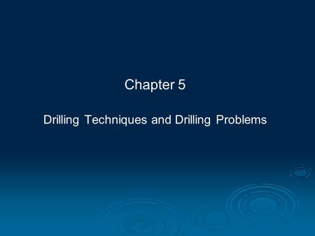 Chapter 5 Drilling Techniques and Drilling Problems