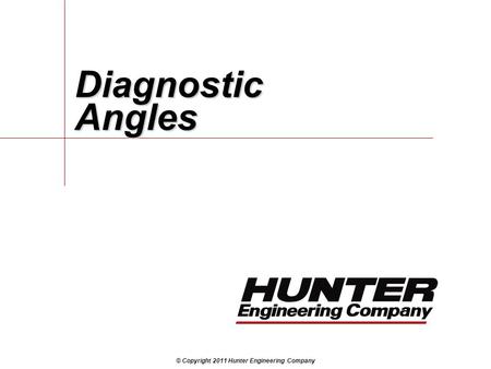 © Copyright 2011 Hunter Engineering Company Diagnostic Angles.