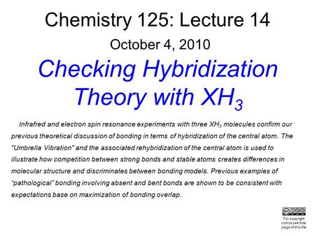 Chemistry 125: Lecture 14 October 4, 2010 Checking Hybridization Theory with XH 3 Infrafred and electron spin resonance experiments with three XH 3 molecules.