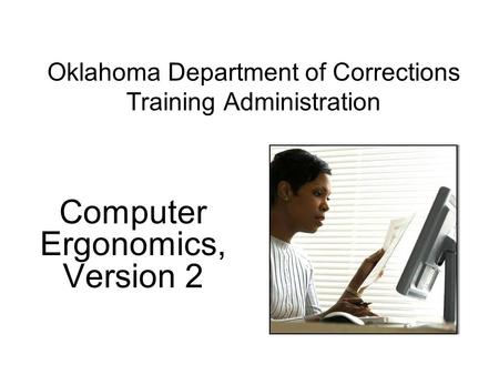 Oklahoma Department of Corrections Training Administration Computer Ergonomics, Version 2.