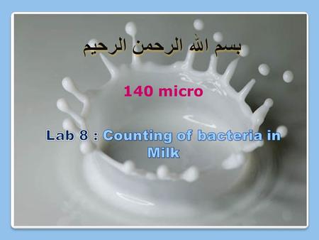 140 micro Lab 8 : Counting of bacteria in Milk