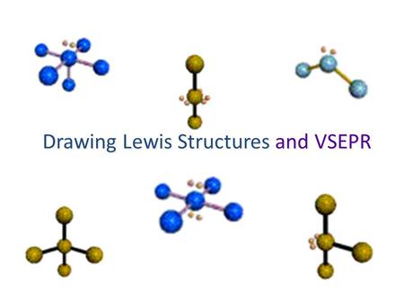 Drawing Lewis Structures and VSEPR. Draw basic Lewis dot structures of atoms and compounds. Using VSEPR, predict bond shape from electron arrangement.