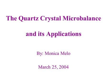 The Quartz Crystal Microbalance and its Applications