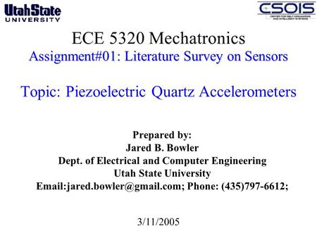 Assignment#01: Literature Survey on Sensors ECE 5320 Mechatronics Assignment#01: Literature Survey on Sensors Topic: Piezoelectric Quartz Accelerometers.