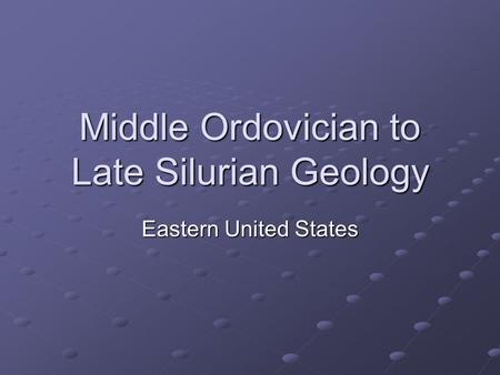 Middle Ordovician to Late Silurian Geology Eastern United States.
