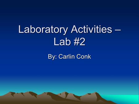 Laboratory Activities – Lab #2 By: Carlin Conk. Lab Activity #1 Investigating Rocks and Minerals.