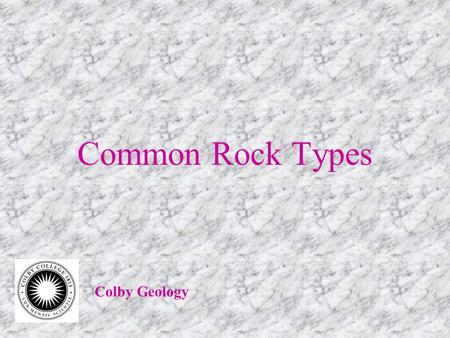 Common Rock Types Colby Geology.