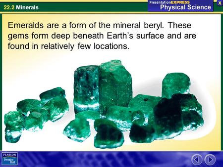Emeralds are a form of the mineral beryl
