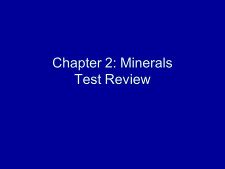 Chapter 2: Minerals Test Review