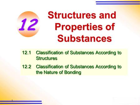 1 Structures and Properties of Substances 12.1Classification of Substances According to Structures 12.2Classification of Substances According to the Nature.