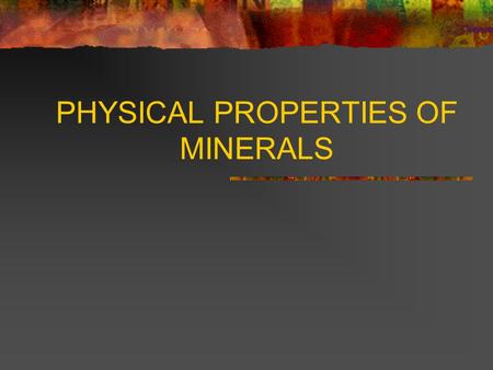 PHYSICAL PROPERTIES OF MINERALS Mineral Identification Basics What is a Mineral? There is a classic definition for mineral. Minerals must be: Inorganic.