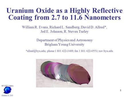 1 Uranium Oxide as a Highly Reflective Coating from 2.7 to 11.6 Nanometers William R. Evans, Richard L. Sandberg, David D. Allred*, Jed E. Johnson, R.