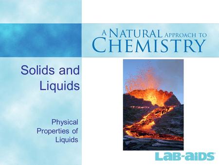 Solids and Liquids Physical Properties of Liquids.