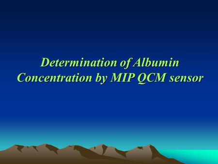 Determination of Albumin Concentration by MIP QCM sensor.