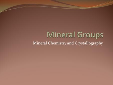 Mineral Chemistry and Crystallography. Definition of a Mineral All minerals: 1) Occur naturally 2) Are inorganic solids 3) Have a definitive chemical.